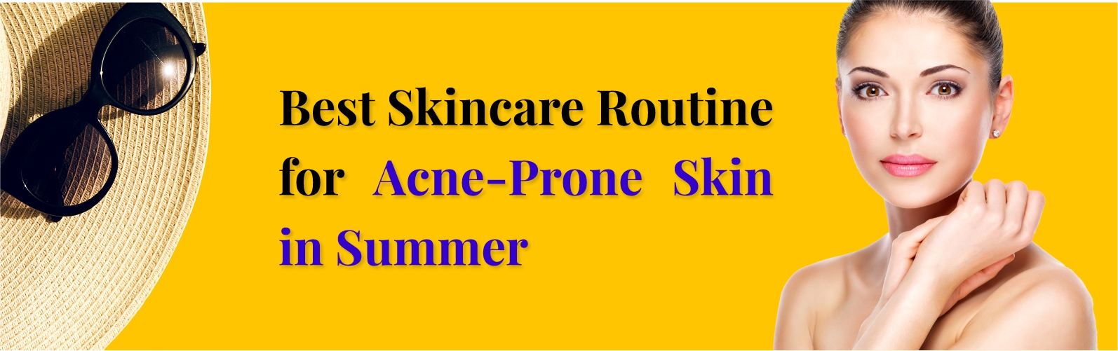 Best Summer Skincare Routine for Acne-Prone Skin