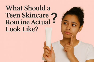 What Should a Teen Skincare Routine Actually Look Like?