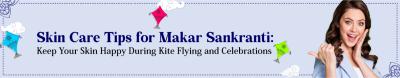 Skin Care Tips for Makar Sankranti: Keep Your Skin Happy During Kite Flying and Celebrations
