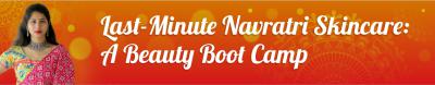 Last-Minute Navratri Skincare: A Beauty Boot Camp