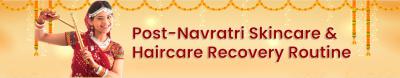 Post Navratri Skincare and Haircare Recovery Routine