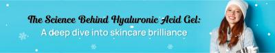 The Science Behind Hyaluronic Acid Gel: A Deep Dive into Skincare Brilliance