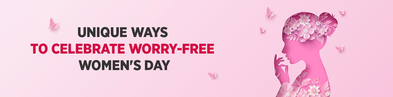 Unique Ways to Celebrate Worry-Free Women's Day